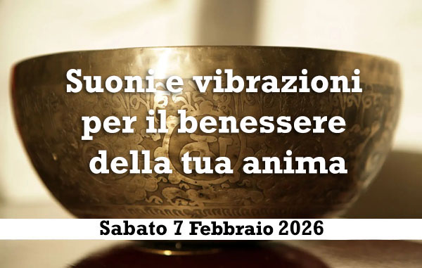 Suoni e vibrazioni per il benessere della tua anima